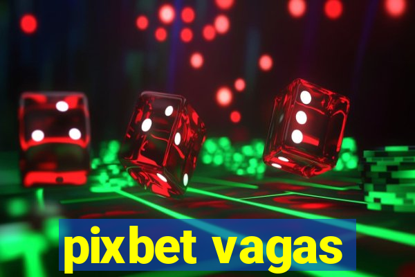 pixbet vagas